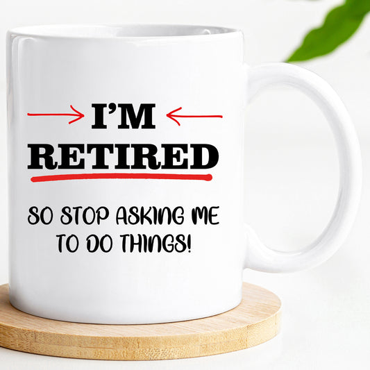 I'm Retired - Retirement Mug