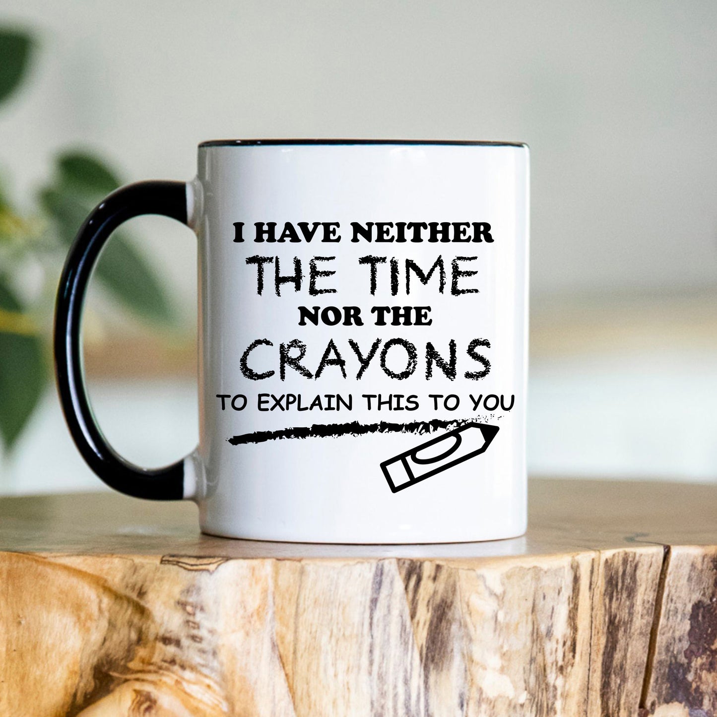 Neither the time nor Crayons - Office Mug