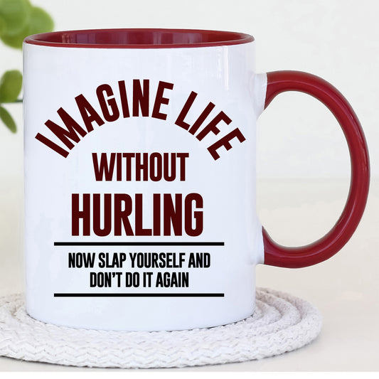 Imagine Life without Hurling - Hurling Mug