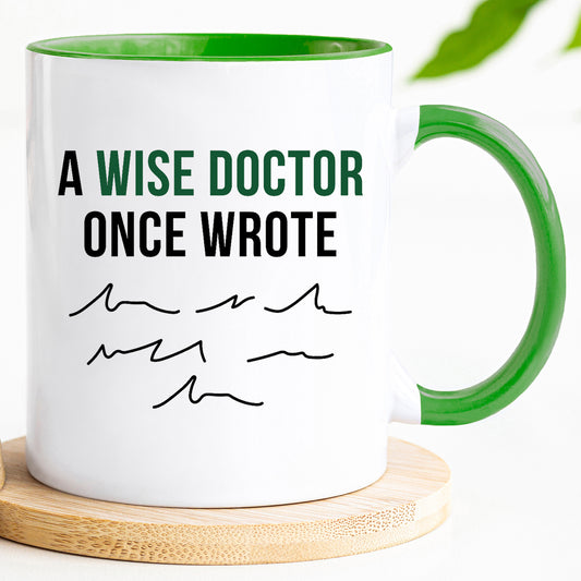 A wise doctor one wrote - Doctor Mug