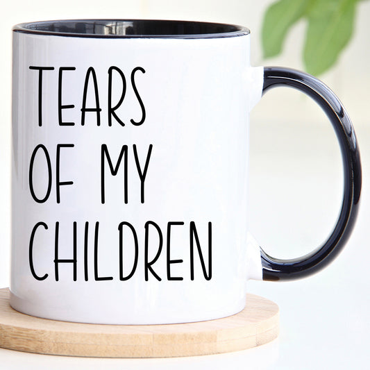 Tears of my Children - Mothers Day Mug